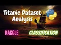 Titanic Dataset Analysis Classification Kaggle Machine Learning Python