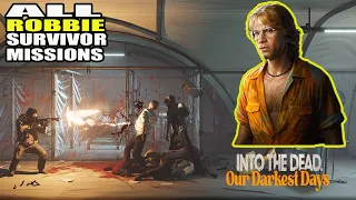 Into the Dead Our Darkest Days - ALL Robbie Survivor missions Full gameplay walkthrough