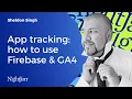 How to use Firebase and GA4 for app tracking