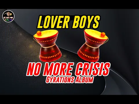 Download MP3 LOVER BOYS - NO MORE CRISIS | LATEST GYRATION MIXTAPE