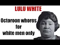 Lulu White Octoroon Prostitutes ONLY for a High Class Whorehouse