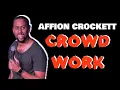 AFFION CROCKETT CROWD WORK PT 1
