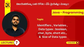 7 Java Identifiers Variables Data types - boolean char byte short etc Size of Data types