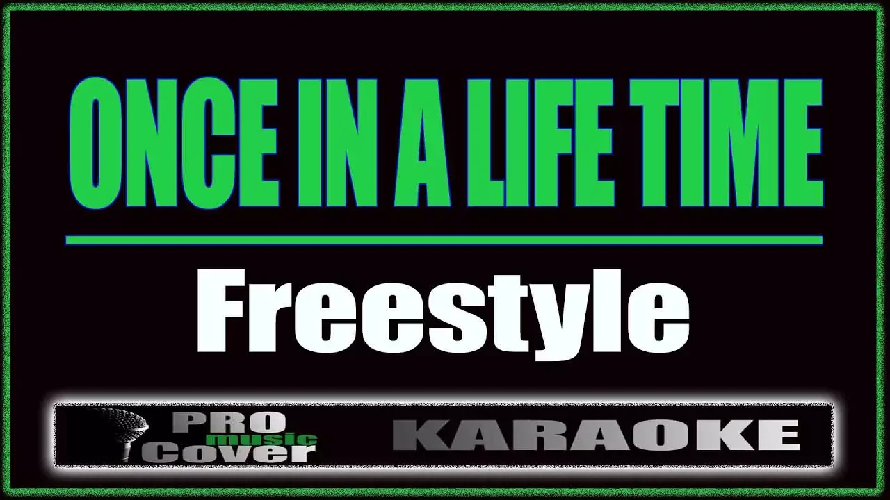 Once In A Life Time - Freestyle (KARAOKE)