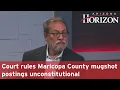 Court rules Maricopa County mugshot postings unconstitutional