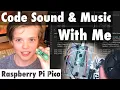 Sound Music Using MicroPython CircuitPython - Coding Session On a Raspberry Pi Pico