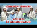 Download Lagu CERAMAH TERBARU SUPER LUCU KI GOLOMBRANG | PHBI KP KUKULU |