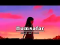 Download Lagu Humsafar Slowed and Reverb
