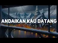 Lagu Andaikan Kau Datang (Lirik) - Andmesh