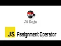 021 JavaScript Assignment Operator JS Dojo Myanmar Version
