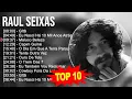 Download Lagu R a u l S e i x a s 2024   10 Maiores Sucessos