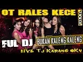 FULL DJ ❗ - OT RALES TJ Karang OKU - Bukan Kaleng Kaleng