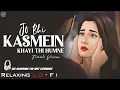 Lagu Jo Bhi Kasmein Khai Thi - Female Version || Relaxing Lo- FI || क्या तुम्हे याद है | 90s Lofi Song