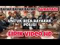Bayar Bayar Bayar SUKATANI LIRIK VIDEO FULL HD QUALITY