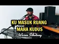 Download Lagu Ku masuk ruang maha kudus - Waren Sihotang
