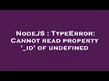 NodeJS TypeError Cannot read property - id of undefined