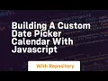 Building a custom date picker calendar with javascript