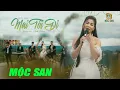 Download Lagu Mai Tôi Đi - Mộc San (Stac Anh Bằng) | OFFICIAL MV 4K | Nhạc Xưa Bất Hủ
