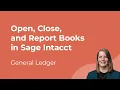 Sage Intacct General Ledger How to Open Close and Report Books