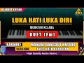 Lagu LUKA HATI LUKA DIRI - MUHKTAR KELANA KARAOKE DANGDUT ORIGINAL (DUET)