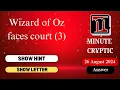 Wizard of Oz faces court 3 Crossword Clue Minute Cryptic 6