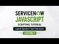 ServiceNow Scripting Tutorial JavaScript Logical Operators Type Conversion Strings CAD