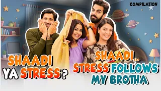 SHAADI YA STRESS? SHAADI - STRESS FOLLOWS MY BROTHA | Hindi Comedy | SIT | Compilation
