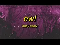 Download Lagu Baby Kaely - Ew! (Lyrics) | hello my name is zuzie