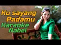 Download Lagu Ku sayang padamu Karaoke duet Naba nabel