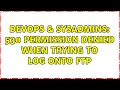 DevOps SysAdmins 530 Permission Denied when trying to log onto FTP 2 Solutions