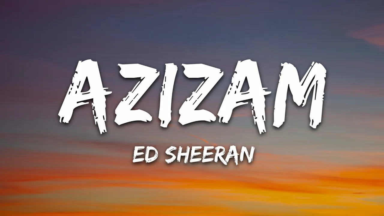 Ed Sheeran - Azizam (Lyrics) Ed Sheeran - Azizam (Lyrics)