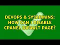 DevOps SysAdmins How can I disable cpanel difault page