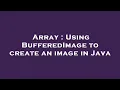 Array Using BufferedImage to create an image in Java