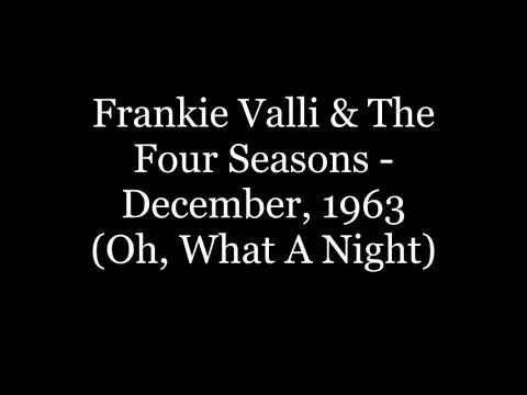 Download MP3 Frankie Valli & The Four Seasons - December, 1963 (Oh, What A Night) (Lyrics HD)
