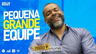 Como ter uma EQUIPE AUTOGERENCIÁVEL com 5 à 10 funcionários? Podcast EAG #049