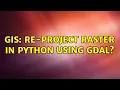 GIS Re-project raster in python using GDAL