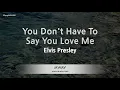 Download Lagu Elvis Presley-You Don't Have To Say You Love Me (Karaoke Version)