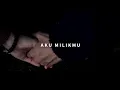 STATUS WA | VIDIO MUSIK GALAU | AKU MILIKMU | Story Whatsapp TERBARU 2020 | #42