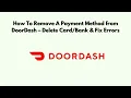 How To Remove a Payment Method from DoorDash - Delete Fix Errors