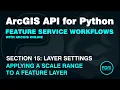 Applying Scale Ranges to Feature Layers in ArcGIS Online using the ArcGIS API for Python