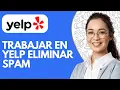 Como Trabajar en Yelp Eliminar Spam 2026 Tutorial Facil Y Rapido
