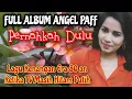 Full Album ‼️Angel Paff Pernahkah Dulu || Lagu LAWAS 1976