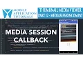 Android development tutorial creating media thumbnail viewer - Part 12 MediaSession callback