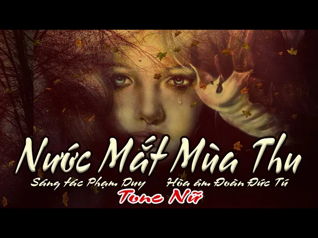 karaoke Nước Mắt Mùa Thu_ Sáng tác Phạm Duy_ Hòa âm Đoàn Đức Tú_ Giọng Nữ