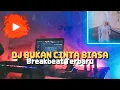 Download Lagu DJ BUKAN CINTA BIASA LESTI KEJORA - BREAKBEAT VIRAL TERBARU