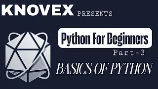 PYTHON FOR BEGINNERS PART-3 BASICS OF PYTHON