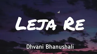 Download Leja Re (lyrics) song - Dhvani Bhanushali MP3