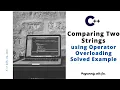 Lec Comparing two Strings using Operator Overloading solved Example C Tutorial in Urdu
