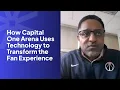 How Capital One Arena Uses Technology to Transform the Fan Experience