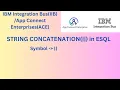 STRING CONCATENATION in ESQL IBM Integration Bus